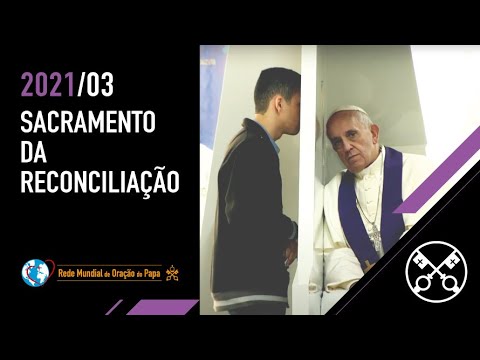 O Sacramento da Reconciliação – O Vídeo do Papa – março de 2021